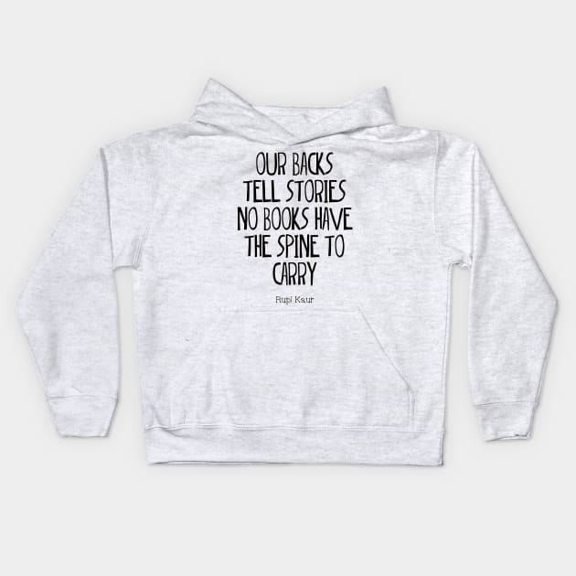 'Our backs tell stories no books have the spine to carry' Kids Hoodie by LanaBanana